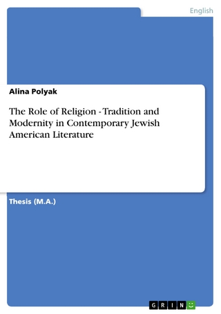 The Role of Religion - Tradition and Modernity in Contemporary Jewish American Literature - Alina Polyak
