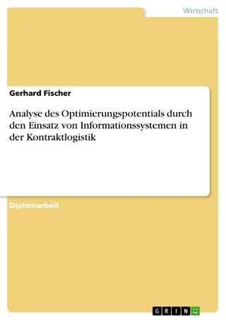 Analyse des Optimierungspotentials durch den Einsatz von Informationssystemen in der Kontraktlogistik - Gerhard Fischer