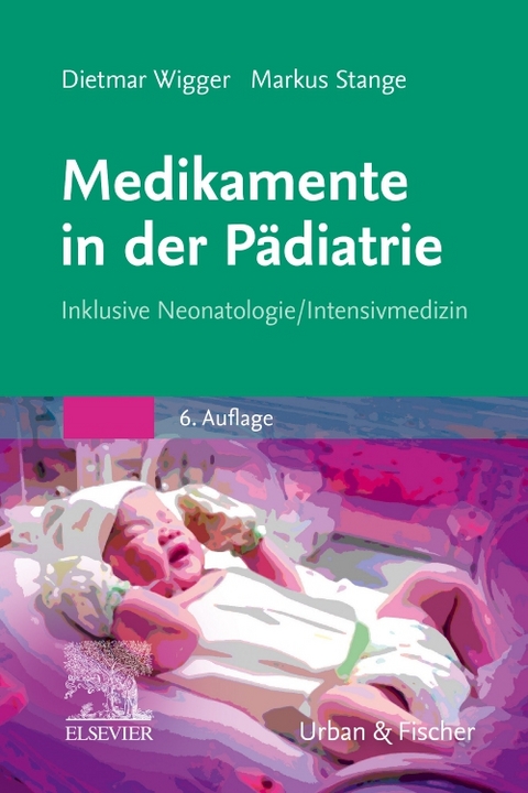 Medikamente in der Pädiatrie - Dietmar Wigger, Markus Stange
