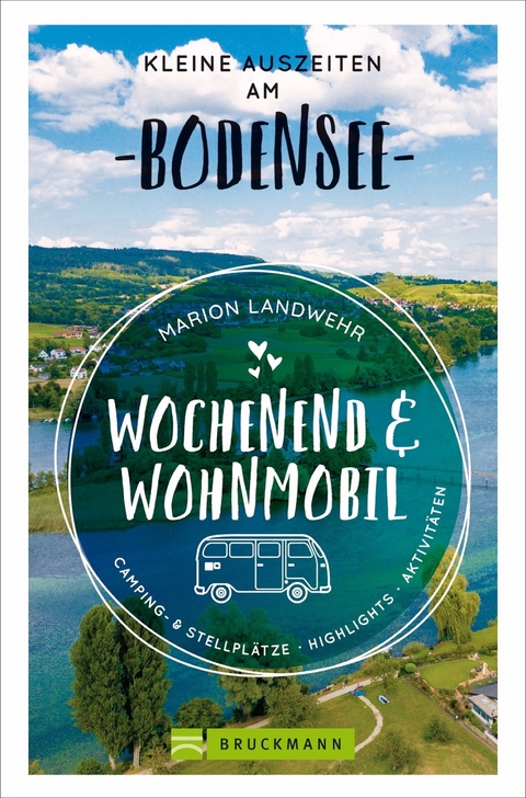 Wochenend und Wohnmobil - Kleine Auszeiten am Bodensee - Marion Landwehr
