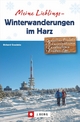 Winter-Wanderführer: Meine Lieblings-Winterwanderungen Harz. 35 Wanderungen durch die Harzer Winterlandschaft. Mit oder ohne Schnee ein Genuss. GPS-Tracks zum Download. J. Berg