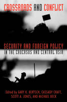 Crossroads and Conflict - Michael D. Beck; Gary K. Bertsch; Cassady B. Craft; Scott A. Jones