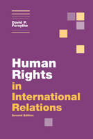 Human Rights in International Relations - David P. Forsythe