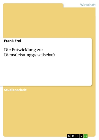 Die Entwicklung zur Dienstleistungsgesellschaft - Frank Frei
