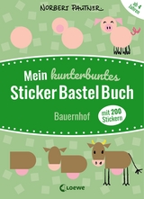 Mein kunterbuntes StickerBastelBuch - Bauernhof - Norbert Pautner