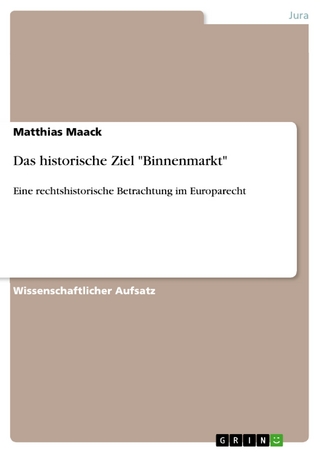 Das historische Ziel 'Binnenmarkt' - Matthias Maack