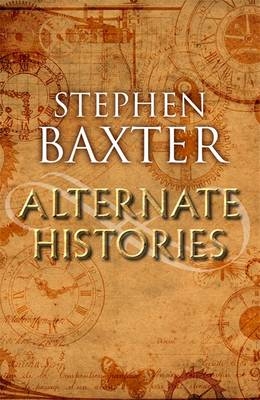 Alternate Histories -  Stephen Baxter