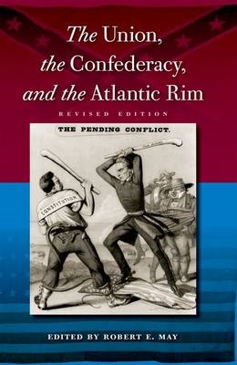 Union, the Confederacy, and the Atlantic Rim - Robert E. May