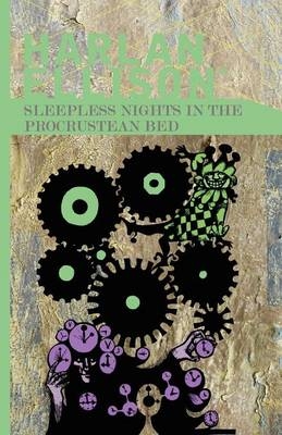Sleepless Nights in the Procrustean Bed - Harlan Ellison
