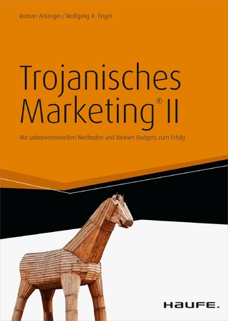 Trojanisches Marketing® II - Roman Anlanger; Wolfgang A. Engel