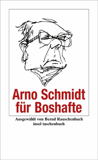 Arno Schmidt für Boshafte - Arno Schmidt; Bernd Rauschenbach