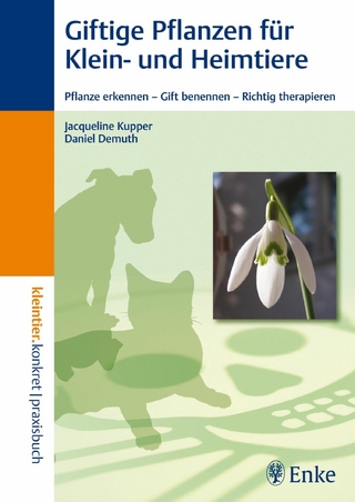 Giftige Pflanzen für Klein- und Heimtiere - Jacqueline Kupper; Daniel Demuth