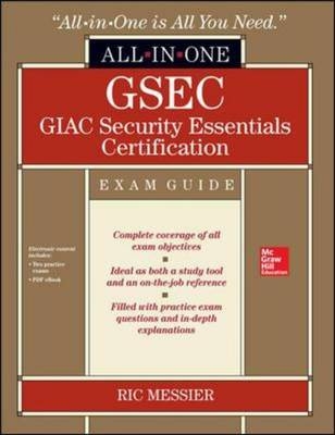 GSEC GIAC Security Essentials Certification All-in-One Exam Guide - Ric Messier