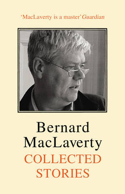 Collected Stories - Bernard Maclaverty