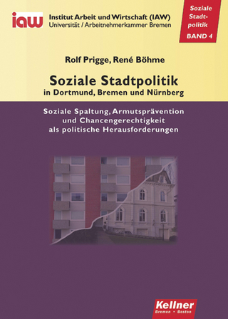 Soziale Stadtpolitik in Dortmund, Bremen und Nürnberg - Rolf Prigge; René Böhme