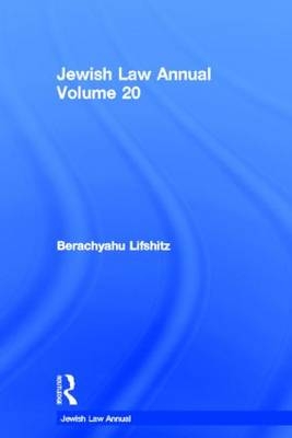 Jewish Law Annual Volume 20 - Berachyahu Lifshitz