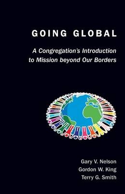 Going Global - Gordon W. King; Gary V Nelson; Terry Smith