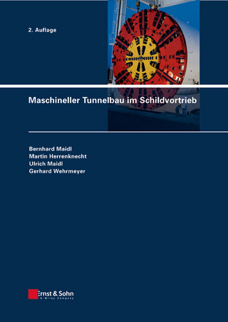 Maschineller Tunnelbau im Schildvortrieb - Bernhard Maidl; Martin Herrenknecht; Ulrich Maidl; Gerhard Wehrmeyer