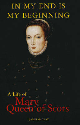 Mary Queen of Scots - James Mackay