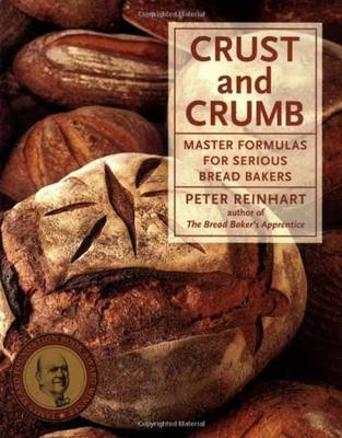Crust and Crumb - Peter Reinhart