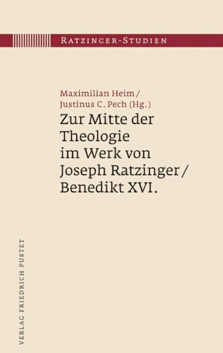Zur Mitte der Theologie im Werk von Joseph Ratzinger / Benedikt XVI. - Maximilian Heim; Justinus C. Pech