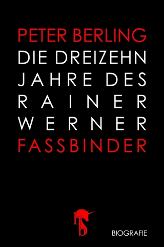 Die 13 Jahre des Rainer Werner Fassbinder - Peter Berling