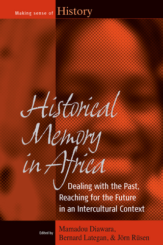 Historical Memory in Africa - Mamadou Diawara; Bernard Lategan; Jörn Rüsen
