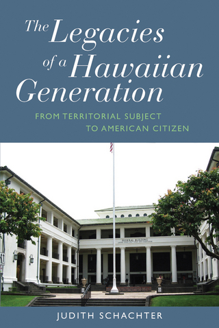 Legacies of a Hawaiian Generation - Judith Schachter