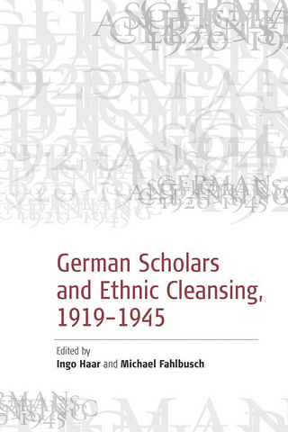 German Scholars and Ethnic Cleansing, 1919-1945 - Michael Fahlbusch; Ingo Haar