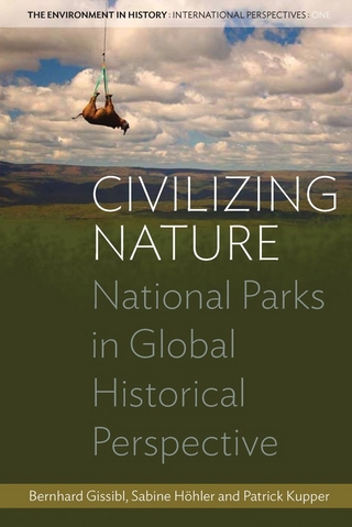 Civilizing Nature - Bernhard Gissibl; Sabine Höhler; Patrick Kupper
