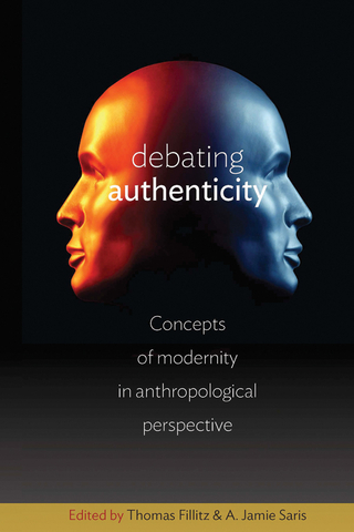 Debating Authenticity - Thomas Fillitz; A. Jamie Saris