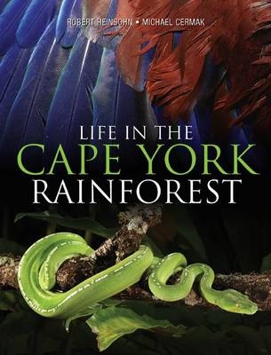 Life in the Cape York Rainforest - Michael Cermak; Robert Heinsohn