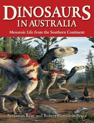 Dinosaurs in Australia - Robert J Hamilton-Bruce; Benjamin P Kear