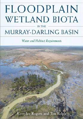 Floodplain Wetland Biota in the Murray-Darling Basin - Timothy J Ralph; Kerrylee Rogers