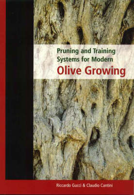 Pruning and Training Systems for Modern Olive Growing - Claudio Cantini; Riccardo Gucci