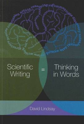 Scientific Writing = Thinking in Words - David Lindsay