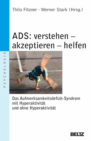 ADS - verstehen, akzeptieren, helfen - Thilo Fitzner; Werner Stark