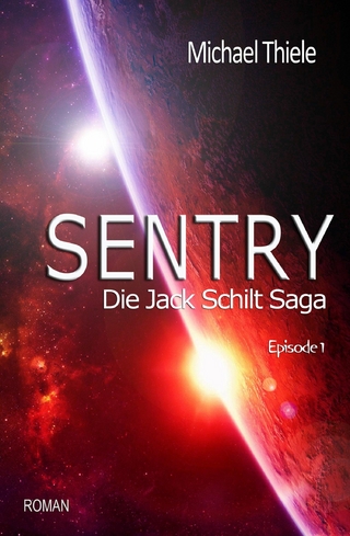 Sentry - Die Jack Schilt Saga - Michael Thiele