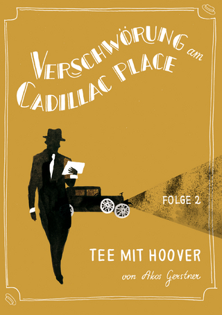 Verschwörung am Cadillac Place 2: Tee mit Hoover - Akos Gerstner