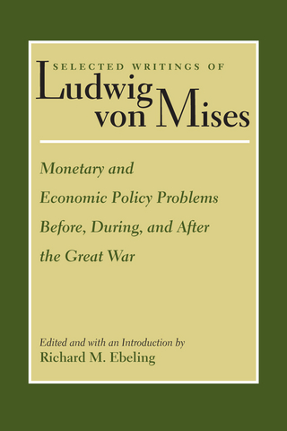 Monetary and Economic Policy Problems Before, During, and After the Great War - Ludwig von Mises; Richard Ebeling