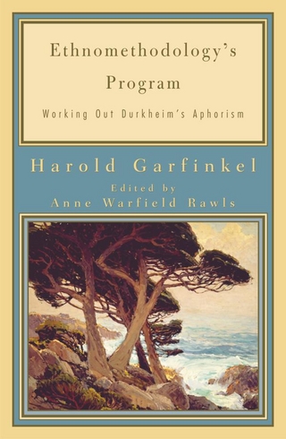 Ethnomethodology's Program - Harold Garfinkel; Anne Warfield Rawls
