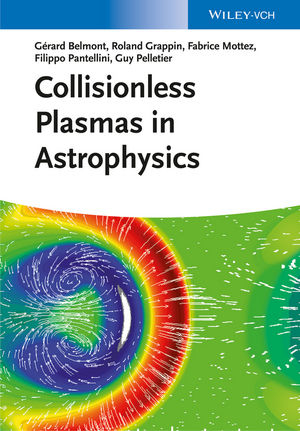 Collisionless Plasmas in Astrophysics - Gérard Belmont; Roland Grappin; Fabrice Mottez; Filippo Pantellini; Guy Pelletier