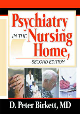 Psychiatry in the Nursing Home - D. Peter Birkett