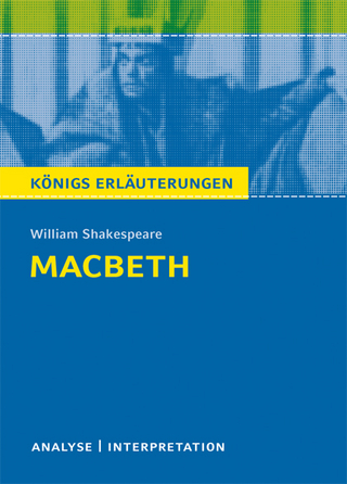 Macbeth von William Shakespeare. Textanalyse und Interpretation mit ausführlicher Inhaltsangabe und Abituraufgaben mit Lösungen. - William Shakespeare