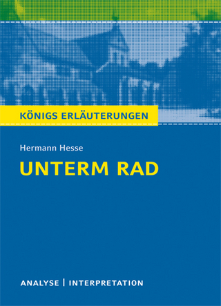 Unterm Rad von Hermann Hesse. Textanalyse und Interpretation mit ausführlicher Inhaltsangabe und Abituraufgaben mit Lösungen. - Hermann Hesse