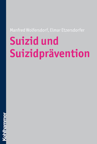Suizid und Suizidprävention - Manfred Wolfersdorf; Elmar Etzersdorfer