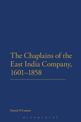 Chaplains of the East India Company, 1601-1858 - O'Connor Daniel O'Connor