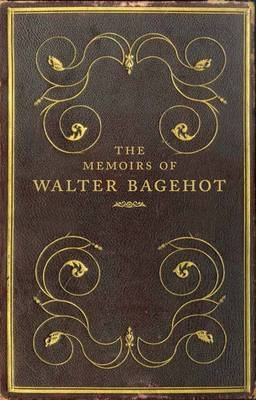 Memoirs of Walter Bagehot - Prochaska Frank Prochaska