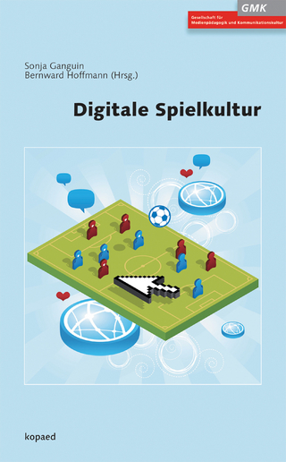 Digitale Spielkultur - Sonja Ganguin; Bernward Hoffmann