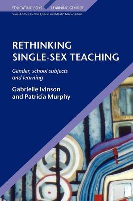 EBOOK: Rethinking Single Sex Teaching - Gabrielle Ivinson; Patricia Murphy